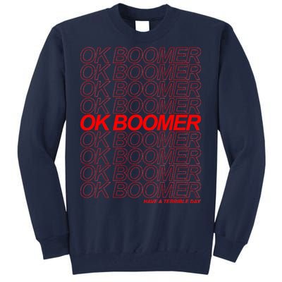 Ok Boomer Have a Terrible Day Tall Sweatshirt