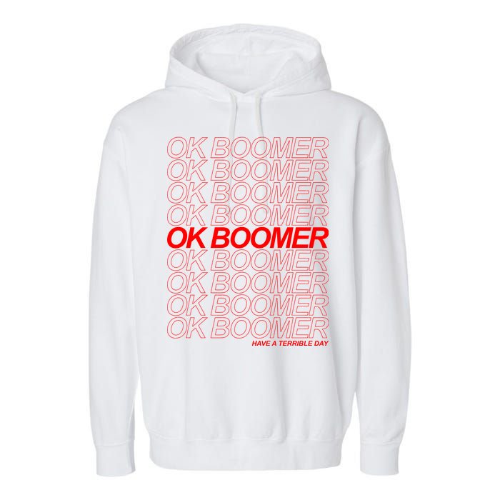 Ok Boomer Have a Terrible Day Garment-Dyed Fleece Hoodie