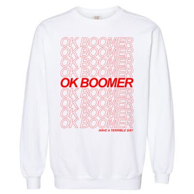 Ok Boomer Have a Terrible Day Garment-Dyed Sweatshirt