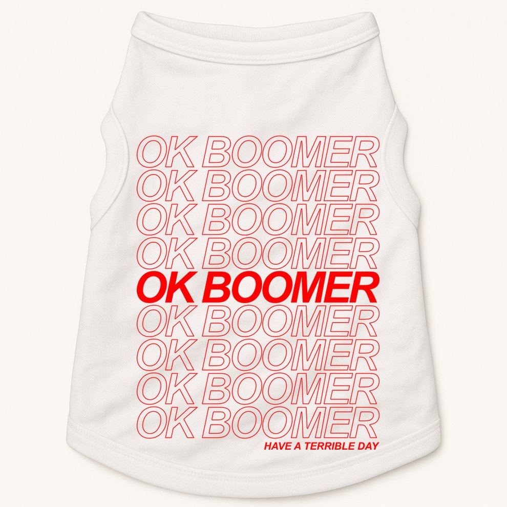 Ok Boomer Have a Terrible Day Doggie Tank