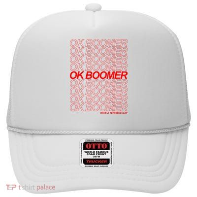 Ok Boomer Have a Terrible Day High Crown Mesh Back Trucker Hat