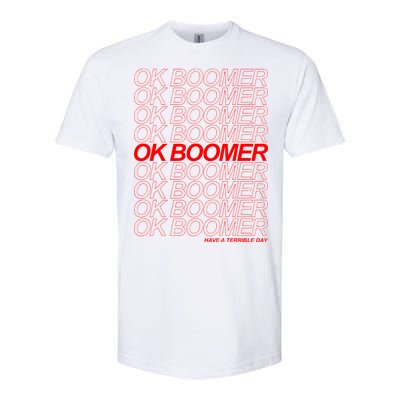 Ok Boomer Have a Terrible Day Softstyle® CVC T-Shirt