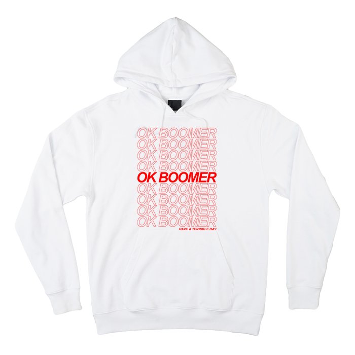 Ok Boomer Have a Terrible Day Hoodie