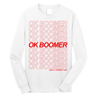 Ok Boomer Have a Terrible Day Long Sleeve Shirt