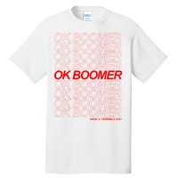 Ok Boomer Have a Terrible Day Tall T-Shirt