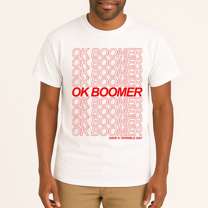 Ok Boomer Have a Terrible Day Tall T-Shirt