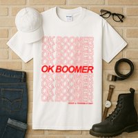 Ok Boomer Have a Terrible Day Tall T-Shirt