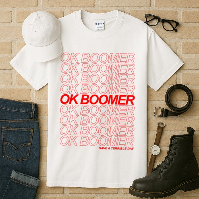 Ok Boomer Have a Terrible Day Tall T-Shirt