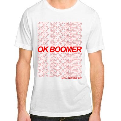 Ok Boomer Have a Terrible Day Adult ChromaSoft Performance T-Shirt