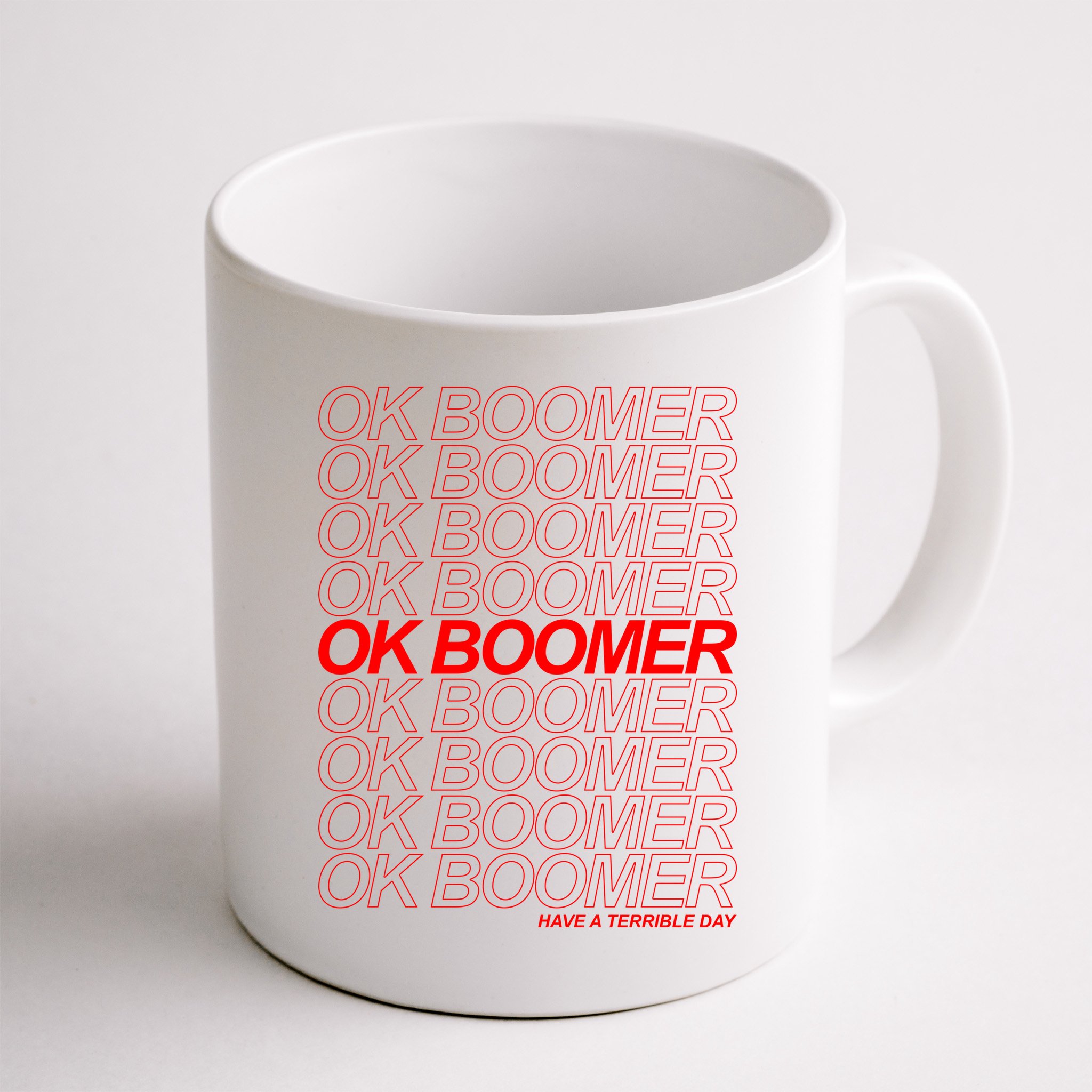 Ok Boomer Have a Terrible Day Mug