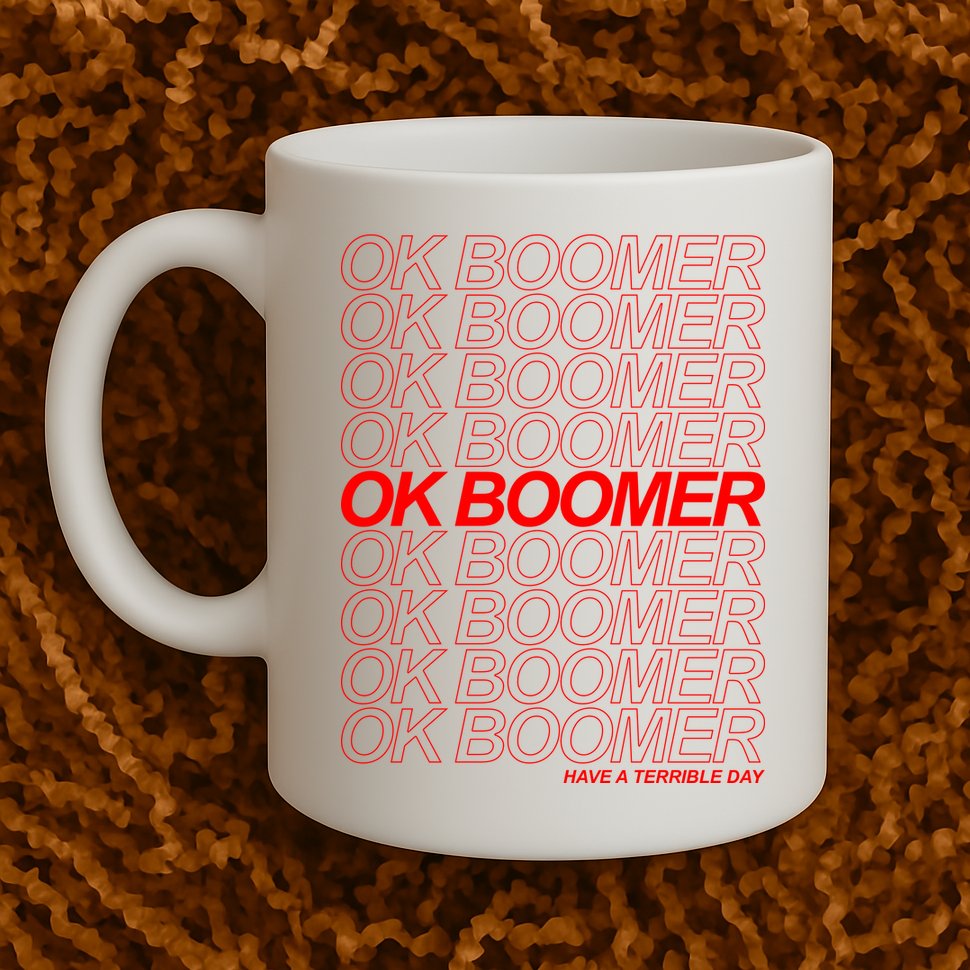 Ok Boomer Have a Terrible Day Mug