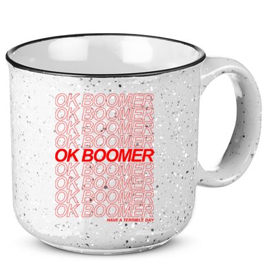 Ok Boomer Have a Terrible Day 15oz Campfire Ceramic Mug
