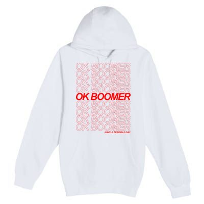 Ok Boomer Have a Terrible Day Premium Pullover Hoodie