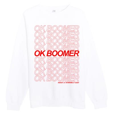 Ok Boomer Have a Terrible Day Premium Crewneck Sweatshirt