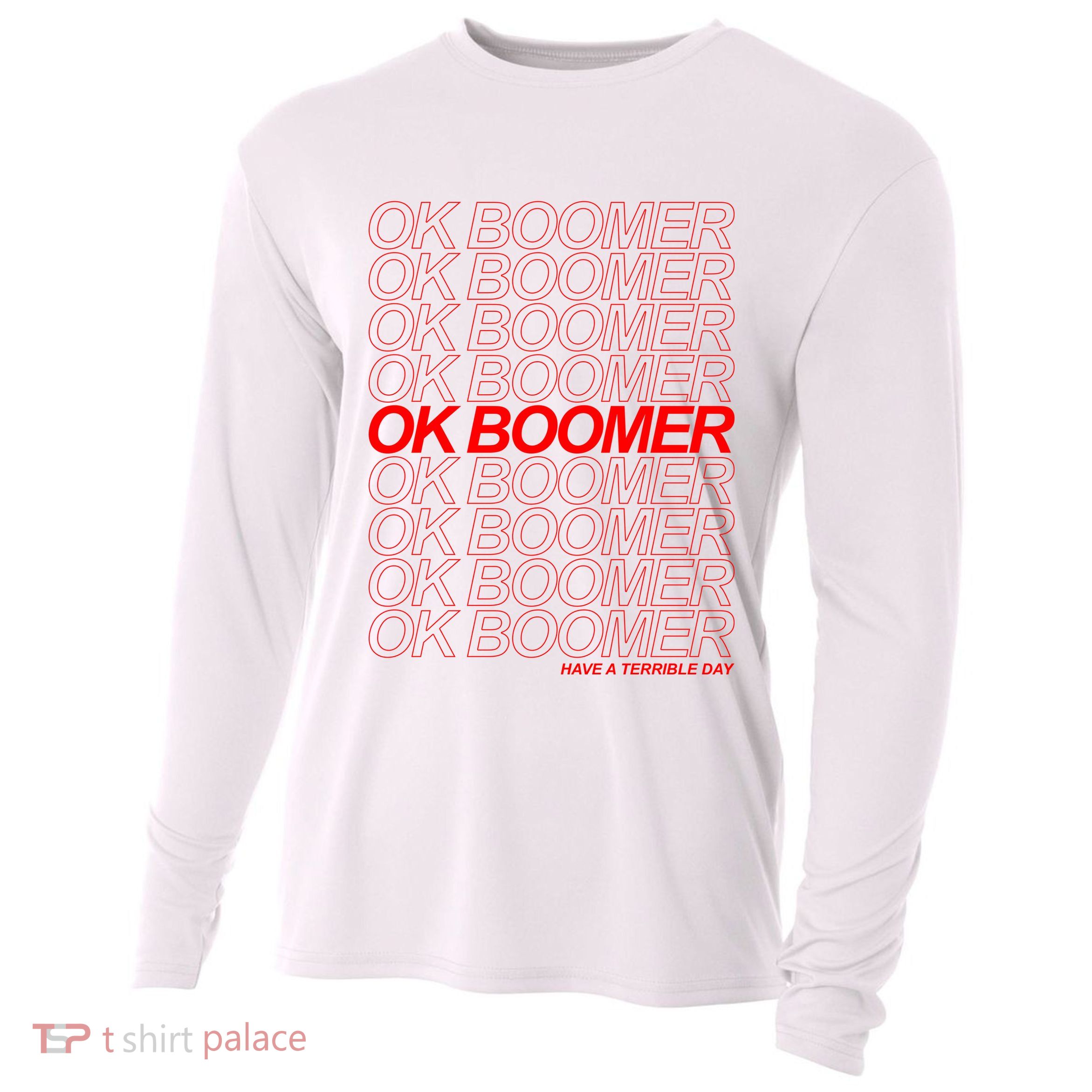 Ok Boomer Have a Terrible Day Cooling Performance Long Sleeve Crew