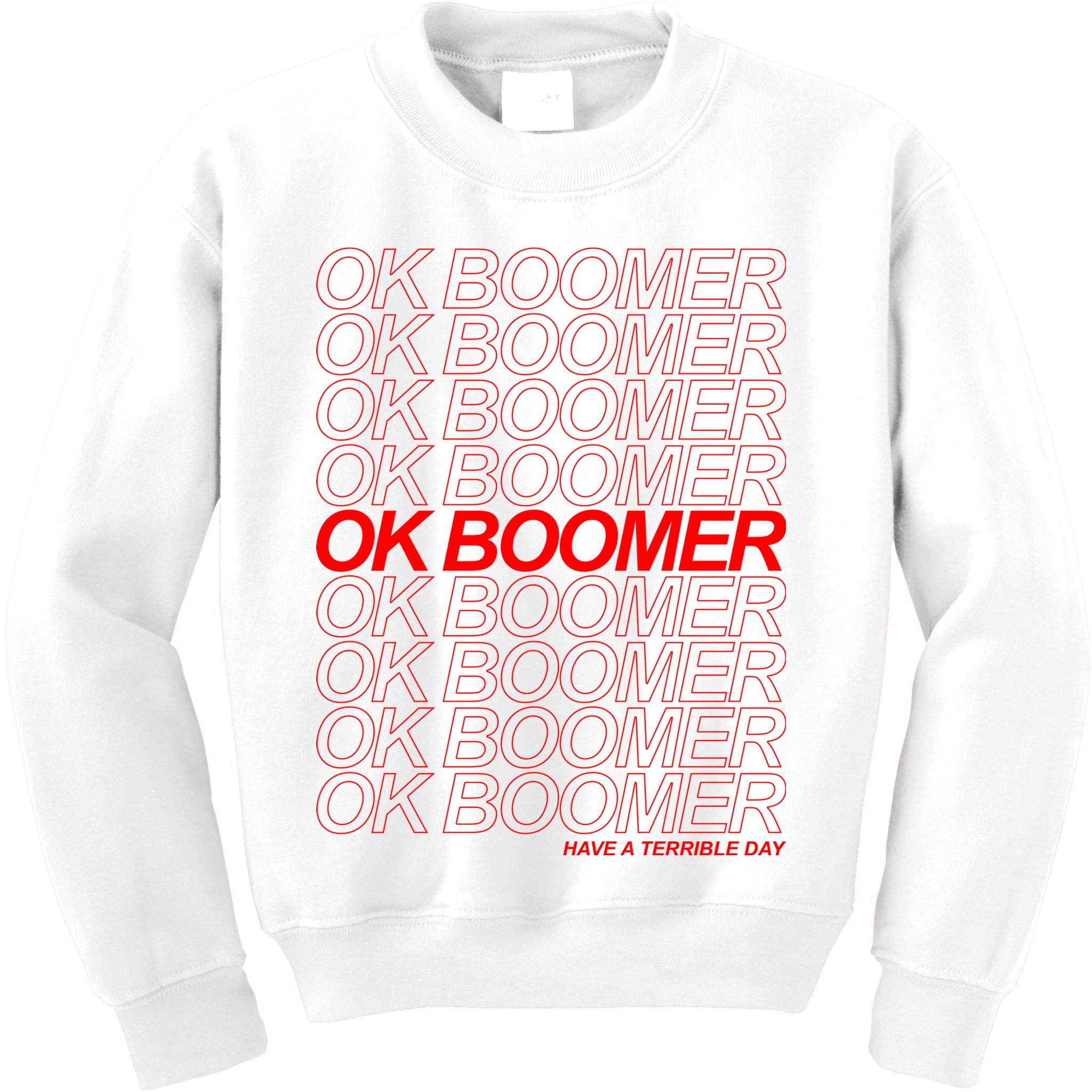 Ok Boomer Have a Terrible Day Kids Sweatshirt