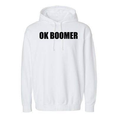 Ok Boomer Okay Gen Z Millennials Generation Garment-Dyed Fleece Hoodie