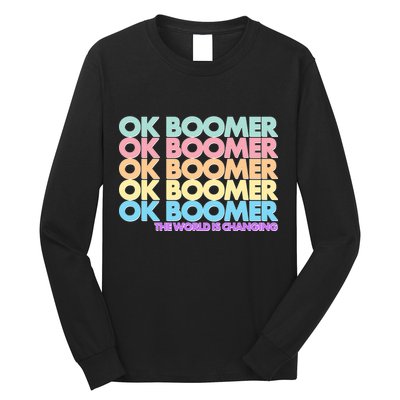Ok Boomer The World Is Changing Long Sleeve Shirt