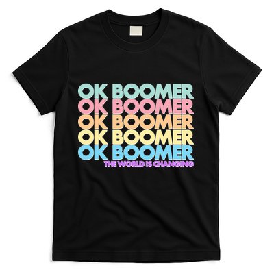 Ok Boomer The World Is Changing T-Shirt