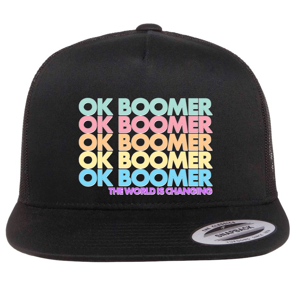 Ok Boomer The World Is Changing Flat Bill Trucker Hat