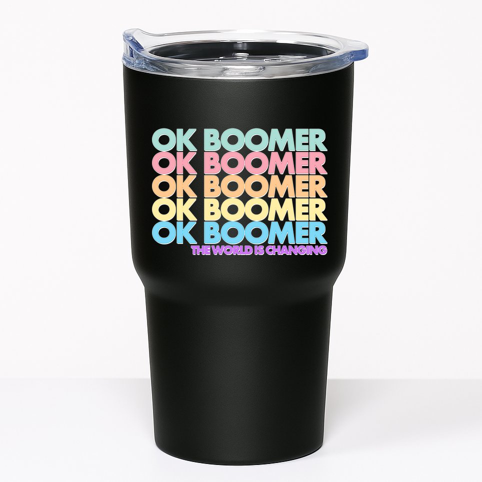 Ok Boomer The World Is Changing Tumbler