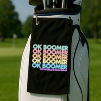 Ok Boomer The World Is Changing Golf Towel
