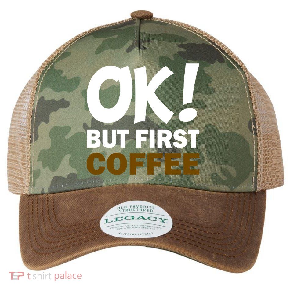 Ok! But First Coffee Legacy Tie Dye Trucker Hat