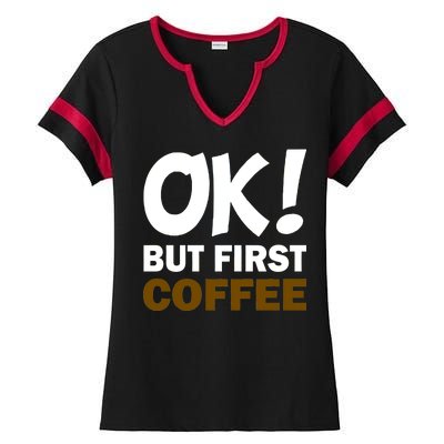 Ok! But First Coffee Ladies Halftime Notch Neck Tee