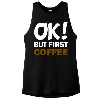 Ok! But First Coffee Ladies PosiCharge Tri-Blend Wicking Tank