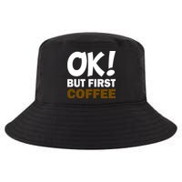 Ok! But First Coffee Cool Comfort Performance Bucket Hat