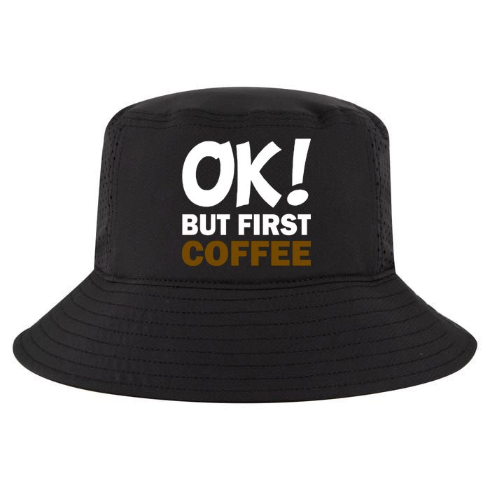 Ok! But First Coffee Cool Comfort Performance Bucket Hat