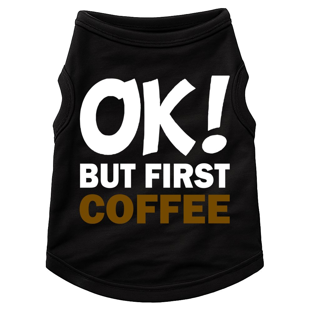 Ok! But First Coffee Doggie Tank