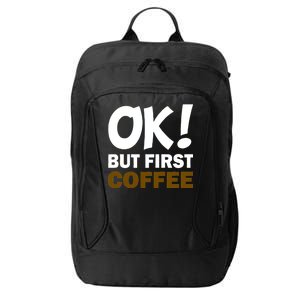 Ok! But First Coffee City Backpack