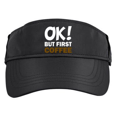 Ok! But First Coffee Adult Drive Performance Visor