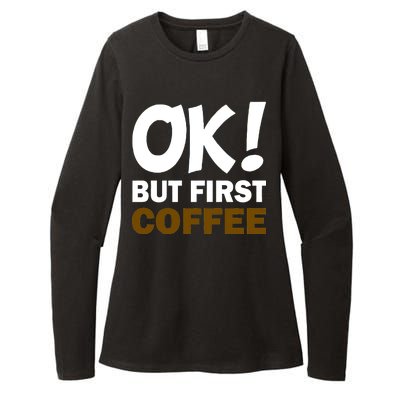 Ok! But First Coffee Womens CVC Long Sleeve Shirt