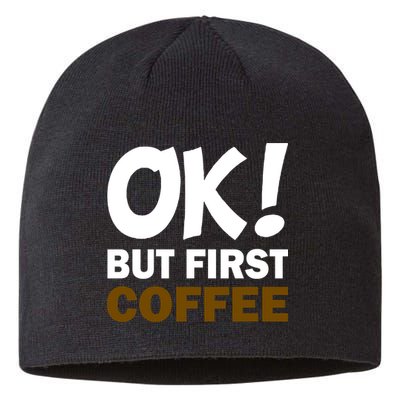 Ok! But First Coffee Sustainable Beanie