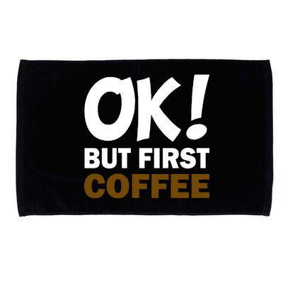 Ok! But First Coffee Microfiber Hand Towel