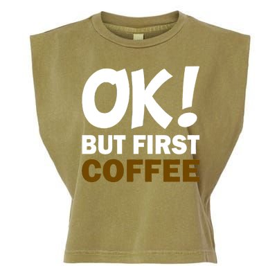 Ok! But First Coffee Garment-Dyed Women's Muscle Tee