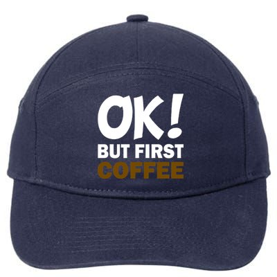 Ok! But First Coffee 7-Panel Snapback Hat