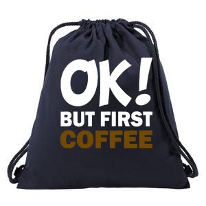 Ok! But First Coffee Drawstring Bag