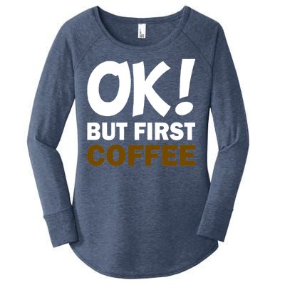 Ok! But First Coffee Women's Perfect Tri Tunic Long Sleeve Shirt