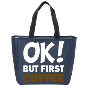 Ok! But First Coffee Zip Tote Bag