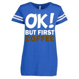 Ok! But First Coffee Enza Ladies Jersey Football T-Shirt