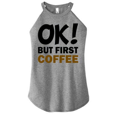 Ok! But First Coffee Women’s Perfect Tri Rocker Tank