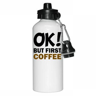 Ok! But First Coffee Aluminum Water Bottle