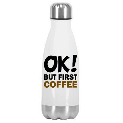 Ok! But First Coffee Stainless Steel Insulated Water Bottle