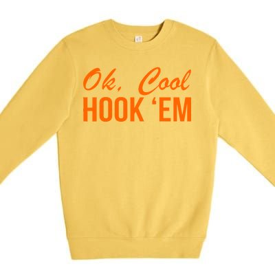 Ok Cool Hook'Em Texas Hook Em Premium Crewneck Sweatshirt