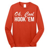 Ok Cool Hook'Em Texas Hook Em Long Sleeve Shirt