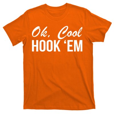 Ok Cool Hook'Em Texas Hook Em T-Shirt