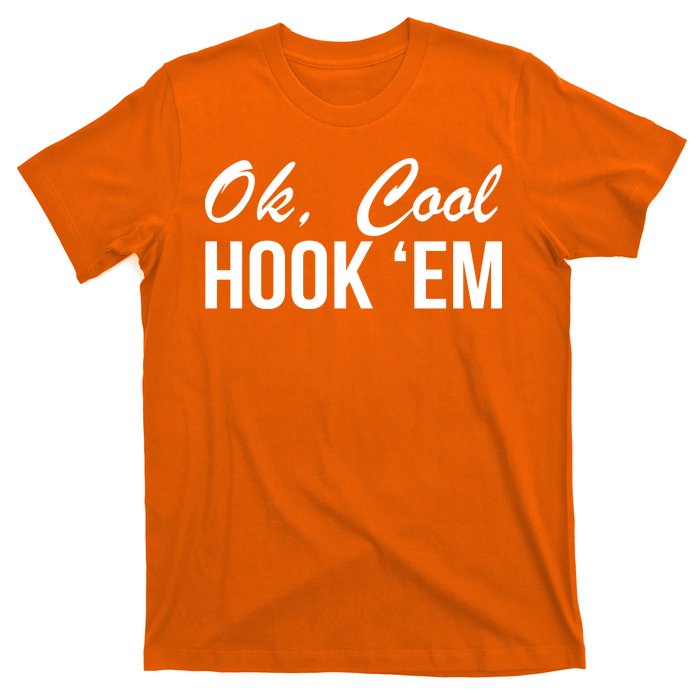 Ok Cool Hook'Em Texas Hook Em T-Shirt